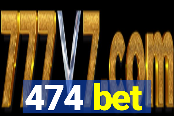 474 bet